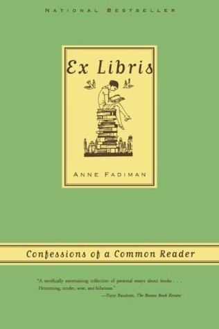 Ex Libris: Confessions of a Common Reader (2000) by Anne Fadiman