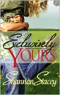 Exclusively Yours (2010) by Shannon Stacey