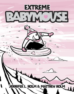 Extreme Babymouse (2013) by Jennifer L. Holm