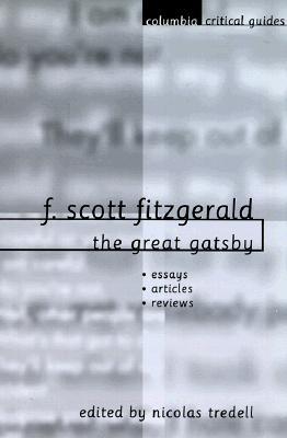 F. Scott Fitzgerald: The Great Gatsby: Essays - Articles - Reviews (1999) by Nicolas Tredell