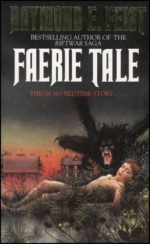 Faerie Tale (1989) by Raymond E. Feist