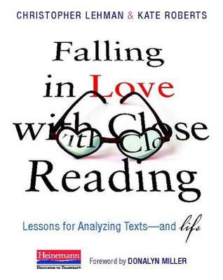 Falling in Love with Close Reading: Lessons for Analyzing Texts--And Life (2013) by Christopher Lehman