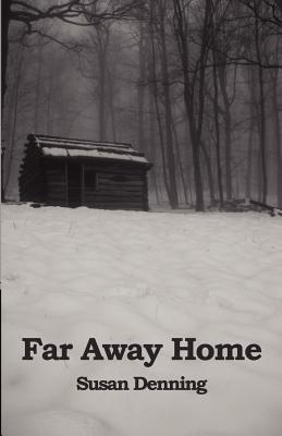 Far Away Home, an American Historical Novel (2011) by Susan Denning