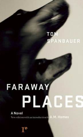 Faraway Places (1993) by Tom Spanbauer