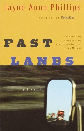 Fast Lanes (2000) by Jayne Anne Phillips