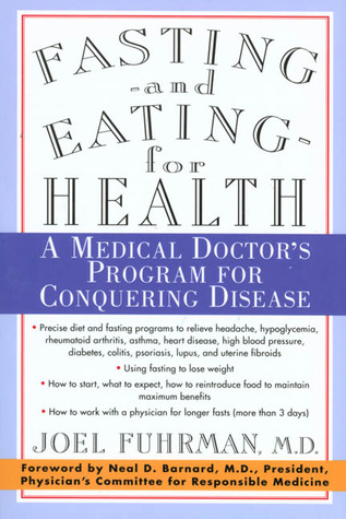 Fasting and Eating for Health: A Medical Doctor's Program for Conquering Disease (1998)