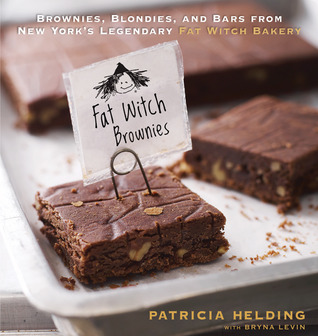 Fat Witch Brownies: Brownies, Blondies, and Bars from New York's Legendary Fat Witch Bakery (2010) by Patricia Helding