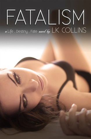 Fatalism: Alexa and Vincent's Story (2013) by L.K. Collins