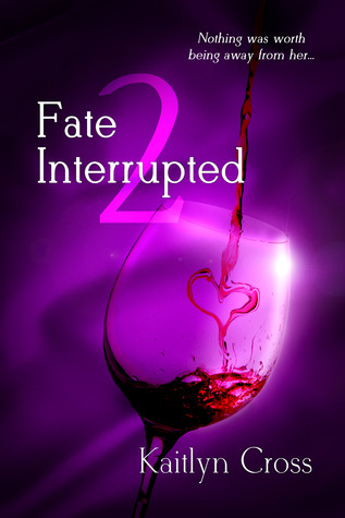 Fate Interrupted 2 (2013) by Kaitlyn Cross