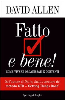 Fatto e bene!: Come vivere organizzati e contenti (2003)