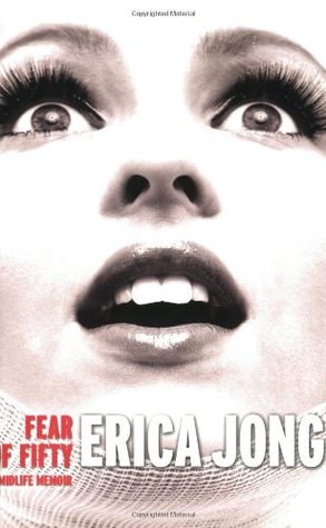Fear of Fifty (2006) by Erica Jong