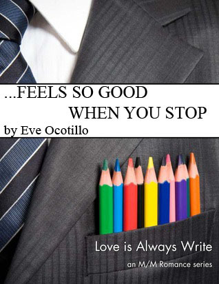 ...Feels So Good When You Stop (2012) by Eve Ocotillo