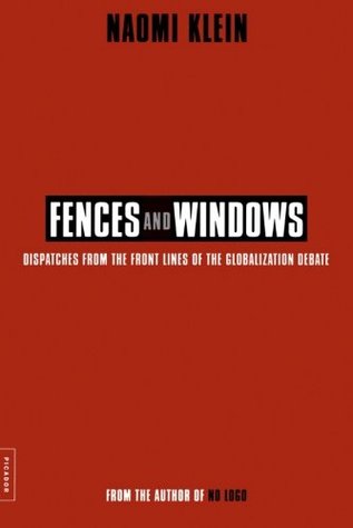 Fences and Windows: Dispatches from the Front Lines of the Globalization Debate (2002) by Naomi Klein