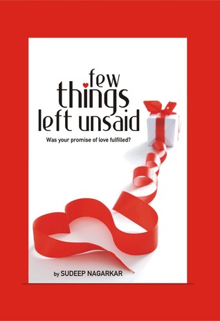 Few Things Left Unsaid (2011) by Sudeep Nagarkar