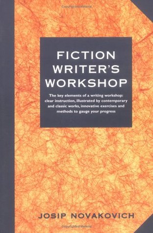 Fiction Writer's Workshop (1998) by Josip Novakovich