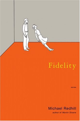 Fidelity: Stories (2007) by Michael Redhill