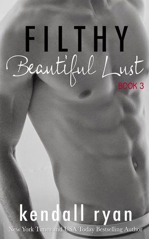 Filthy Beautiful Lust (2000) by Kendall Ryan