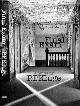 Final Exam (2005) by P.F. Kluge