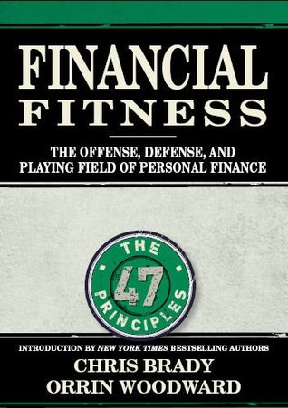 Financial Fitness: The Offense, Defense, and Playing Field of Personal Finance (2013) by Chris Brady