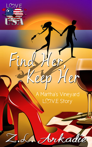 Find Her, Keep Her - A Martha's Vineyard Love Story (2013) by Z.L. Arkadie