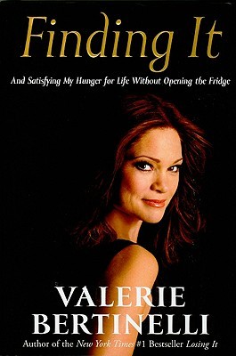 Finding It: And Satisfying My Hunger for Life Without Opening the Fridge (2009) by Valerie Bertinelli