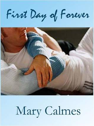First Day Of Forever (2010) by Mary Calmes