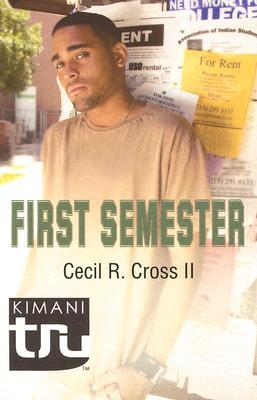 First Semester (2007) by Cecil R. Cross II