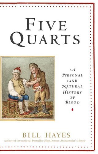 Five Quarts: A Personal and Natural History of Blood (2005) by Bill Hayes