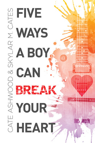 Five Ways a Boy Can Break Your Heart (2014) by Cate Ashwood