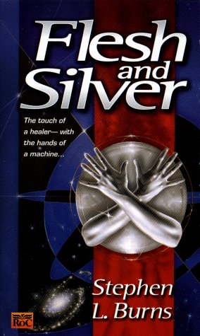 Flesh and Silver (1999) by Stephen L. Burns