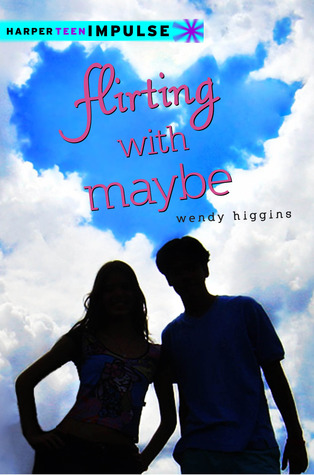 Flirting with Maybe (2013) by Wendy Higgins