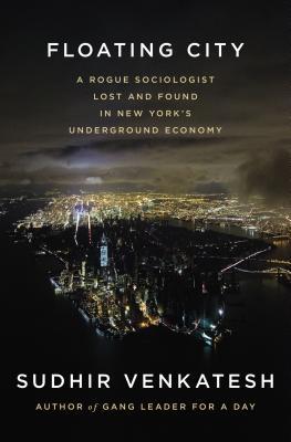 Floating City: A Rogue Sociologist Lost and Found in New York's Underground Economy (2013)