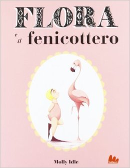 Flora e il fenicottero (2013) by Molly Idle