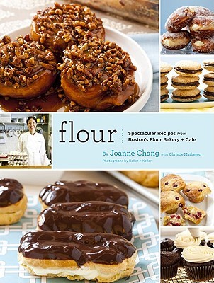 Flour: Spectacular Recipes from Boston's Flour Bakery + Cafe (2010)