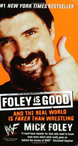 Foley is Good: And the Real World is Faker Than Wrestling (2002)