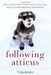 Following Atticus: Forty-Eight High Peaks, One Little Dog, and an Extraordinary Friendship (2011) by Tom Ryan