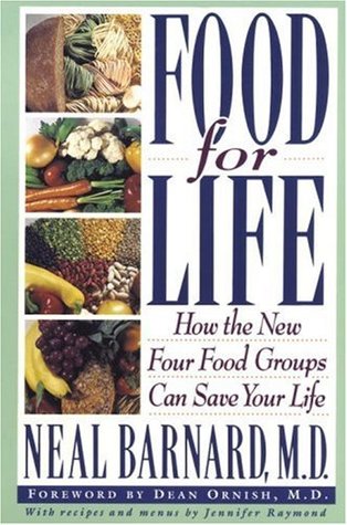 Food for Life: How the New Four Food Groups Can Save Your Life (1994) by Neal D. Barnard