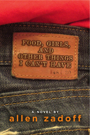 Food, Girls, & Other Things I Can't Have (2000) by Allen Zadoff