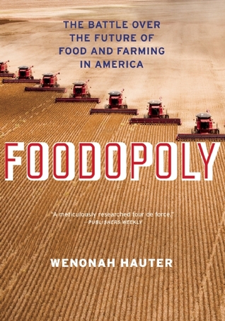 Foodopoly: The Battle Over the Future of Food and Farming in America (2012) by Wenonah Hauter