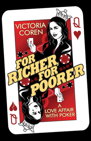 For Richer, For Poorer: A Love Affair with Poker (2009) by Victoria Coren