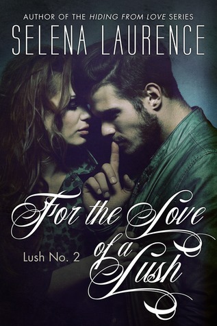 For the Love of a Lush (2014) by Selena Laurence