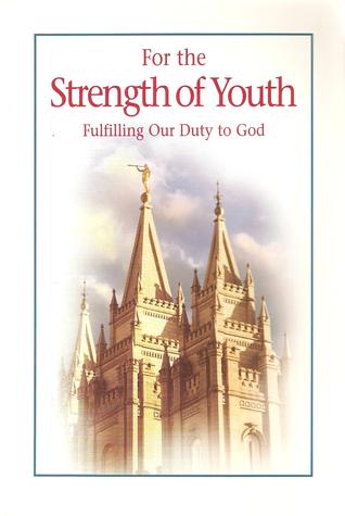 For the Strength of Youth: Fulfilling Our Duty to God (2001) by The Church of Jesus Christ of Latter-day Saints