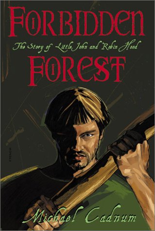 Forbidden Forest: The Story Of Little John And Robin Hood (2002) by Michael Cadnum
