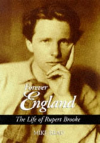 Forever England: The Life of Rupert Brooke (1997) by Mike Read