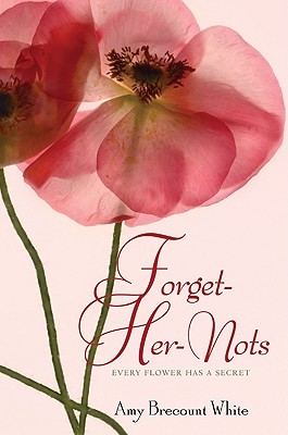 Forget-Her-Nots (2010) by Amy Brecount White