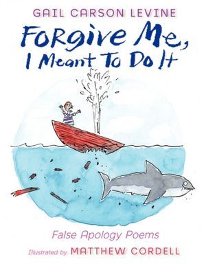 Forgive Me, I Meant to Do It: False Apology Poems (2012)