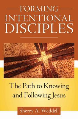 Forming Intentional Disciples: The Path to Knowing and Following Jesus (2012) by Sherry Weddell