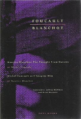 Foucault / Blanchot - Maurice Blanchot: The Thought from Outside and Michel Foucault as I Imagine Him (1987) by Michel Foucault
