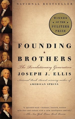 Founding Brothers: The Revolutionary Generation (2002) by Joseph J. Ellis