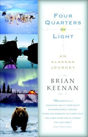 Four Quarters of Light: An Alaskan Journey (2006) by Brian Keenan